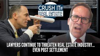 Lawyers Continue to Threaten Real Estate Industry…Even Post Settlement