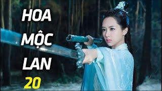 Hoa Mộc Lan - Tập 20  Phim Kiếm Hiệp Trung Quốc Hay Nhất - Thuyết Minh  Triệu Văn Trác