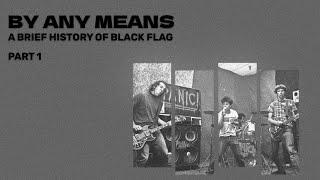 By Any Means A Brief History of Black Flag Part 1 1976-1980