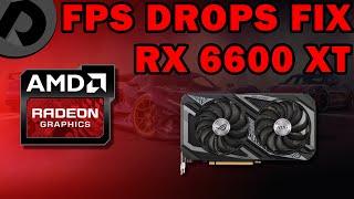 How to fix FPS drops on RX 6600 XT? work for all AMD GPUs