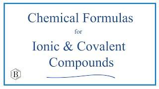 How to Write Chemical Formulas for Ionic and Covalent Compounds
