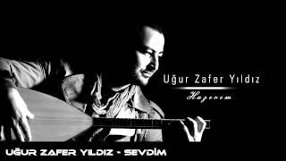 Uğur Zafer Yıldız - Sevdim