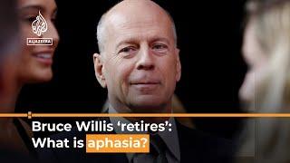 US actor Bruce Willis ‘retires’ What is aphasia? I Al Jazeera Newsfeed