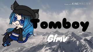 Tomboy Glmv I gave up.....