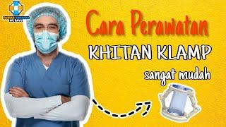  NEW  CARA PERAWATAN SETELAH KHITAN KLAMP  KLEM  Khitan  Sunat di Rumah Khitanan dr. Bayu