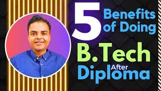 5 Benefits of Doing B.Tech After #Diploma in #India is It Worth to do #BTech After Diploma in India