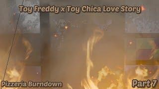 Toy Freddy x Toy Chica Love Story Part 7 - Pizzeria Burndown