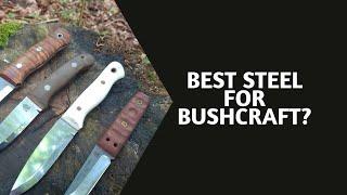 The best steel for a bushcraft knife?