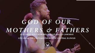 God Of Our Mothers & Fathers  Featuring Kyle Howard Phillip Hall & Lamorax   Vineyard Worship