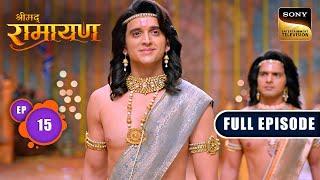 Shri Ram ने तोड़ा शिवधनुष  Shrimad Ramayan - Ep 15  Full Episode