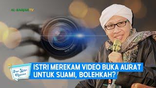 Istri Merekam Video Buka Aurat Untuk Suami Bolehkah?  Buya Yahya Menjawab