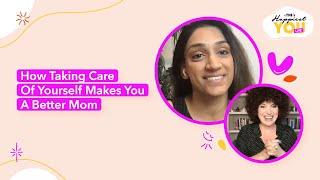 How Taking Care Of Yourself Makes You A Better Mom