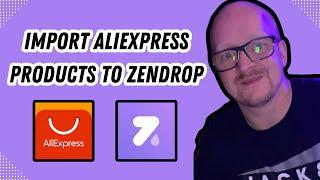 How To Import AliExpress Products to Zendrop