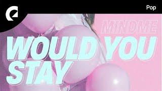 Mindme feat. Le June - Would You Stay