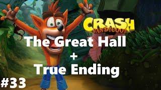 Crash Bandicoot 1 #33 The Great Hall + True Ending N. Sane Trilogy Ps4 END Walkthrough