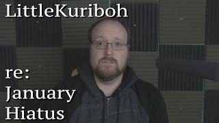 LittleKuriboh - re January Hiatus