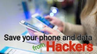 How to save your smart phone from the hackers?