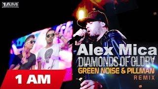 Alex Mica - Diamonds of Glory Green Noise & Pillman Remix