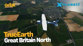 #orbx TrueEarth Great Britain North for X-Plane 12  First Look