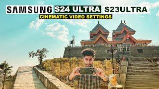 SAMSUNG S24 ULTRA S23 ULTRA CINEMATIC VIDEO SETTINGS  SHOOT FILM STYLE VLOG TEASER WITH MOBILE