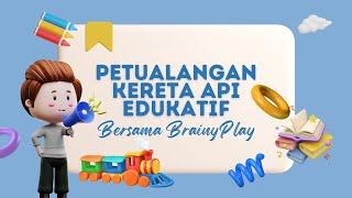 Petualangan Kereta Api Edukatif @BrainyPlay