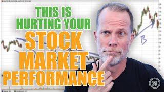 Common Mistakes that are Hurting Your Stock Market Performance