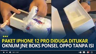 Viral Unboxing Paket iPhone 12 Pro Diduga Ditukar Oknum JNE Boks Ponsel Oppo Tanpa Isi