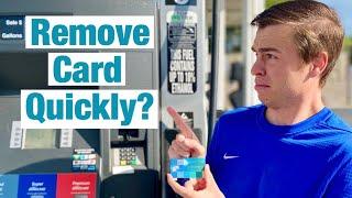Why do you remove your credit card QUICKLY at a gas station or store?