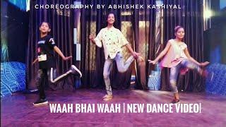 Waah Bhai Waah New Dance video  Choreography by Abhishek kashiyal