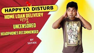 Home Loan Delivery দাদু Uncensored  Happy To Disturb  RJ Sayan  Prank Call  Bangla Comedy