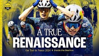 A TRUE RENAISSANCE Our Tour de France 2024 - Inside the Beehive