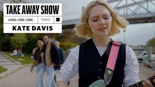 Kate Davis - Long Long Long  A Take Away Show