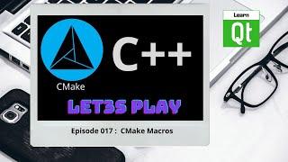 CMake-Episode 017 CMake macros  CMake Starts Here