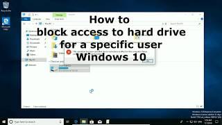 How to block access to hard drive for a specific user Windows 10