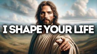 I Shape Your Life  Gods Message Now  God Says  God Message Today  Gods Message  God Message