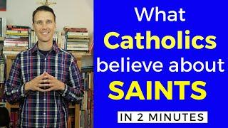 Catholic Beliefs What Catholics Believe about Saints