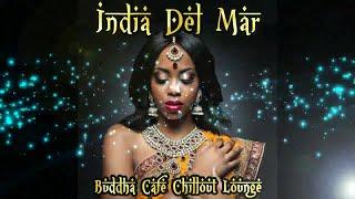 India Del Mar - Buddha Cafe Chillout Lounge Exotic Buddha Oriental Continuous Mix ▶ Chill2Chill