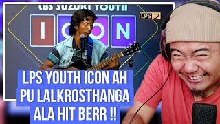 LPS YOUTH ICON AH LALKROSTHANGA ALA HIT BER ?? \\  FULL REACTION  