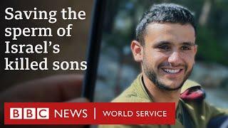 Life after death Saving the sperm of Israel’s killed sons - BBC World Service