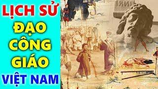 LỊCH SỬ ĐẠO CÔNG GIÁO VIỆT NAM  Lịch Sử Truyền Giáo Và Sự Phát Triển Của Đạo Công Giáo Việt Nam