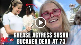 Susan Buckner Dead ‘Grease’ Star Who Played Patty Simcox Dies at 72 What Happened?