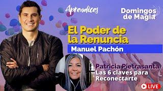 El Poder de la Renuncia por Manuel Pachón Ft. Patricia Pietrasanta en Domingo de Magia