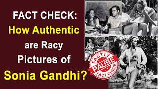 FACT CHECK How Authentic are Racy Pictures of Sonia Gandhi?  Factly