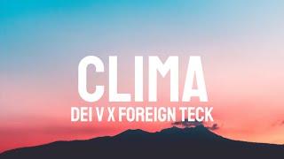 Dei V x Foreign Teck - Clima LetraLyrics