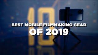 Best Mobile Filmmaking Gear of 2019