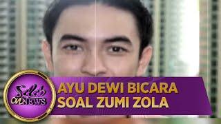 Ayu Dewi Bicara Soal Zumi Zola - Seleb on News 306