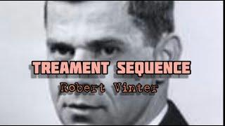 TREATMENT SEQUENCE by Robert Vinter