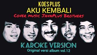 koes Plus - Aku kembali  Karoke terbaru versi original 