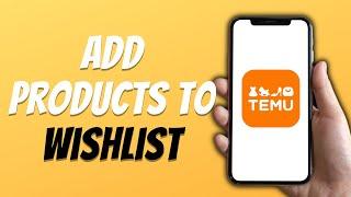 How to add a product to wishlist in Temu - Quick and Easy Guide