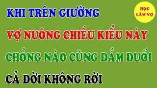 Trên giường vợ nuông chiều kiểu này chồng nào cũng đắm đuối cả đời không rời xa  TÌNH YÊU